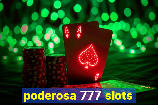 poderosa 777 slots